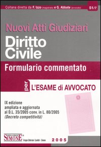 Nuovi atti giudiziari. Diritto civile. Formulario commentato per l'esame di avvocato