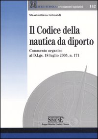 Il codice della nautica da diporto. Commento organico al D.Lgs. 18 luglio 2005, n. 171