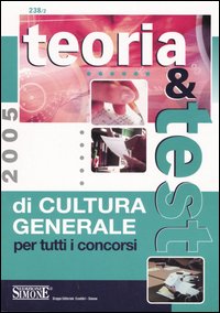 Teoria e test di cultura generale per tutti i concorsi
