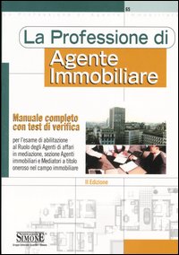La professione di agente immobiliare. Manuale completo con test di verifica