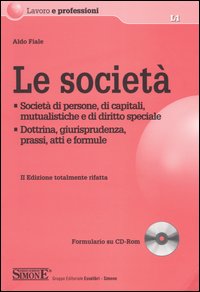 Le società. Società di persone, di capitali, mutualistiche e di diritto speciale. Dottrina, giurisprudenza, prassi, atti e formule