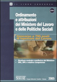 Ordinamento e attribuzioni del Ministero del lavoro e delle politiche sociali. Concorso a 795 posti di ispettore del lavoro