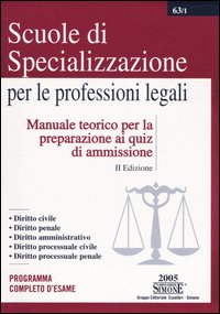 Scuole di specializzazione per le professioni legali. Manuale teorico per la preparazione ai quiz di ammissione