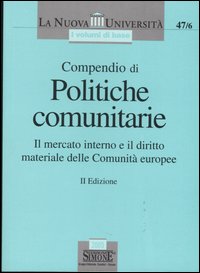 Compendio di politiche comunitarie. Il mercato interno e il diritto materiale delle Comunità europee