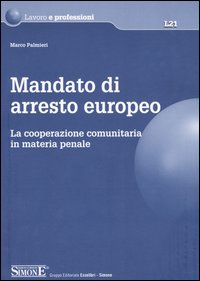 Mandato di arresto europeo. La cooperazione comunitaria in materia penale
