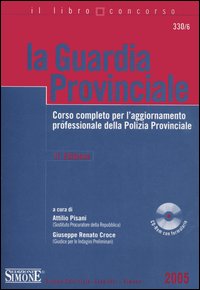 La guardia provinciale. Corso completo per l'aggiornamento professionale della polizia provinciale