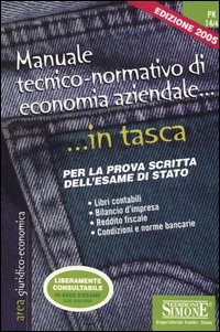 Manuale tecnico-normativo di economia aziendale. Per la prova scritta dell'esame di stato