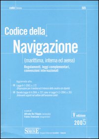 Codice della navigazione (marittima, interna ed aerea). Regolamenti, leggi complementari, convenzioni internazionali