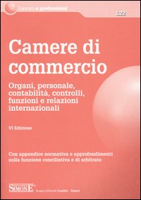 Camere di commercio. Organi, personale, contabilità, controlli, funzioni e relazioni internazionali