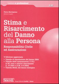 Stima e risarcimento del danno alla persona. Responsabilità civile ed assicurazioni