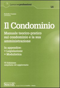 Il condominio. Manuale teorico-pratico sul condominio e la sua amministrazione
