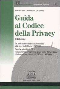 Guida al codice della privacy. La protezione dei dati personali alla luce del D.Lgs. 196/2003