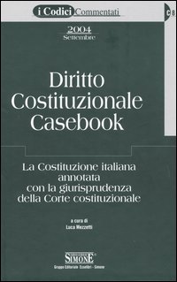 Diritto costituzionale casebook. La costituzione italiana annotata con la giurisprudenza della Corte costituzionale