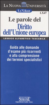 Le parole del diritto dell'Unione europea. Guida alle domande d'esame più ricorrenti e alla comprensione dei termini specialistici