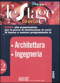 Architettura. Ingegneria. Guida alla preparazione per la prova di ammissione ai corsi di laurea a numero programmato