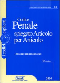 Codice penale spiegato articolo per articolo e principali leggi complementari