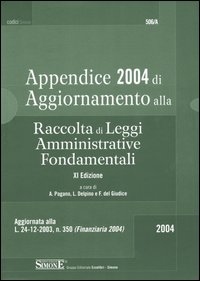 Raccolta di leggi amministrative fondamentali. Appendice 2004 di aggiornamento
