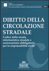 Diritto della circolazione stradale. Codice della strada, infortunistica stradale e assicurazione obbligatoria per la responsabilità civile