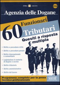 Agenzia delle dogane. 60 Funzionari tributari. Quesiti a risposta multipla