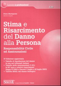 Stima e risarcimento del danno alla persona. Responsabilità civile ed assicurazioni