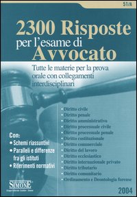 Duemilatrecento risposte per l'esame di avvocato. Tutte le materie per la prova orale con collegamenti interdisciplinari