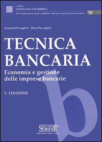 Tecnica bancaria. Economia e gestione delle imprese bancarie