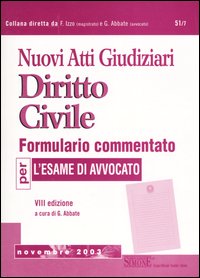 Nuovi atti giudiziari. Diritto civile. Formulario commentato per l'esame di avvocato