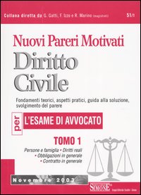 Nuovi pareri motivati. Diritto Civile. Fondamenti teorici, aspetti pratici, guida alla soluzione, svolgimento del parere. Vol. 1