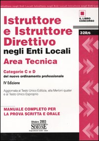 Istruttore e istruttore direttivo negli enti locali. Area tecnica. Categorie C e D del nuovo ordinamento professionale