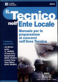 Il tecnico nell'ente locale. Manuale per la preparazione ai concorsi nell'area tecnica