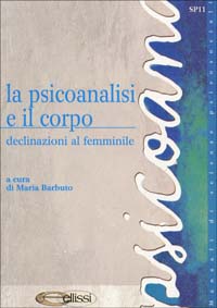La psicoanalisi e il corpo. Declinazioni al femminile
