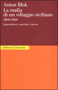La mafia di un villaggio siciliano 1860-1960. Imprenditori, contadini, violenti