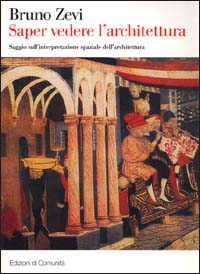 Saper vedere l'architettura. Saggio sull'interpretazione spaziale dell'architettura