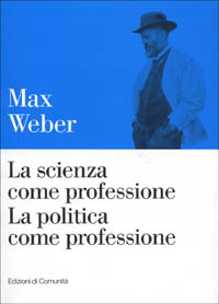 La scienza come professione. La politica come professione