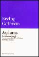 Asylums. Le istituzioni totali: i meccanismi dell'esclusione e della violenza