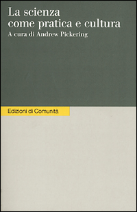 La scienza come pratica e cultura