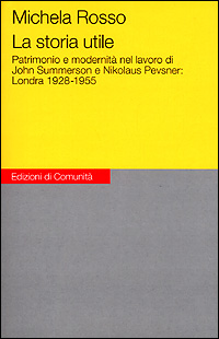 La storia utile. Patrimonio e modernità nel lavoro di John Summerson e Nikolaus Pevsner: Londra 1928-1955