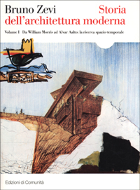 Storia dell'architettura moderna. Vol. 1: Da William Morris ad Alvar Aalto: la ricerca spazio-temporale