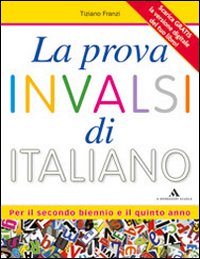 La prova INVALSI di italiano. Per il triennio delle Scuole superiori