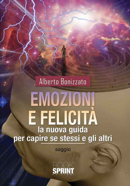 Emozioni e felicità. La nuova guida per capire se stessi e gli altri