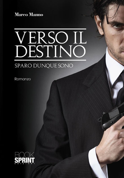 Verso il destino. Sparo dunque sono