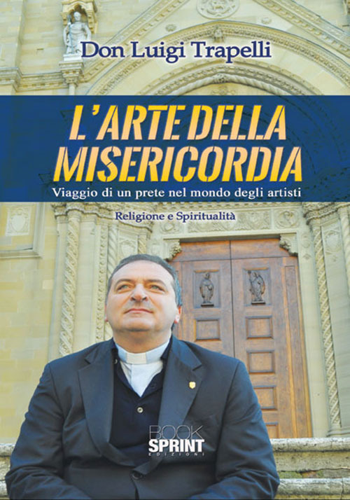 L'arte della misericordia. Viaggio di un prete nel mondo degli artisti