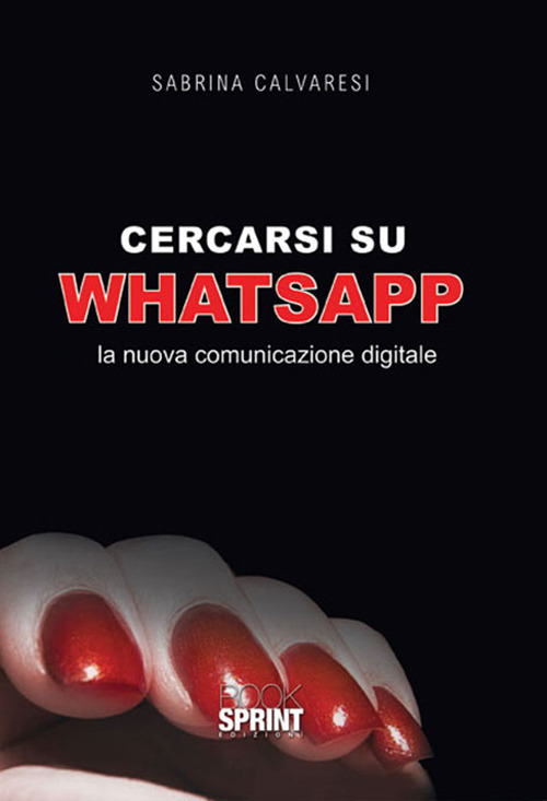 Cercarsi su WhatsApp. La nuova comunicazione digitale