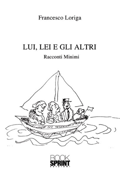 Lui, lei e gli altri. Racconti minimi