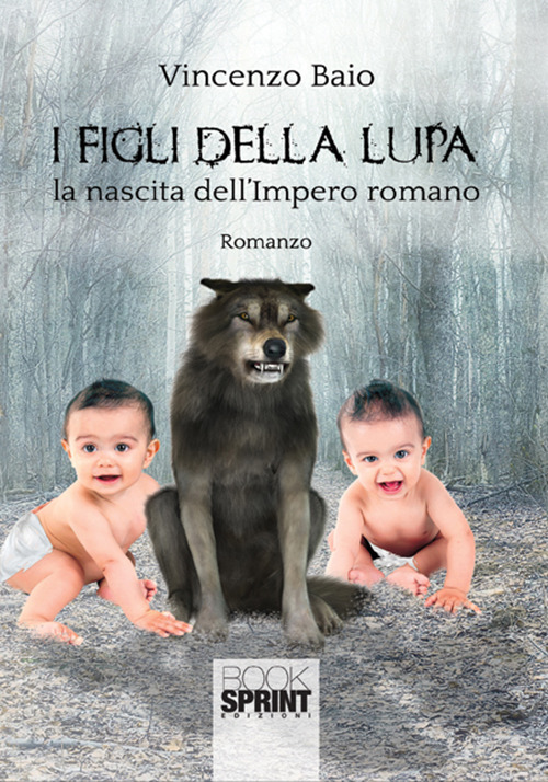 I figli della lupa. La nascita dell'Impero romano