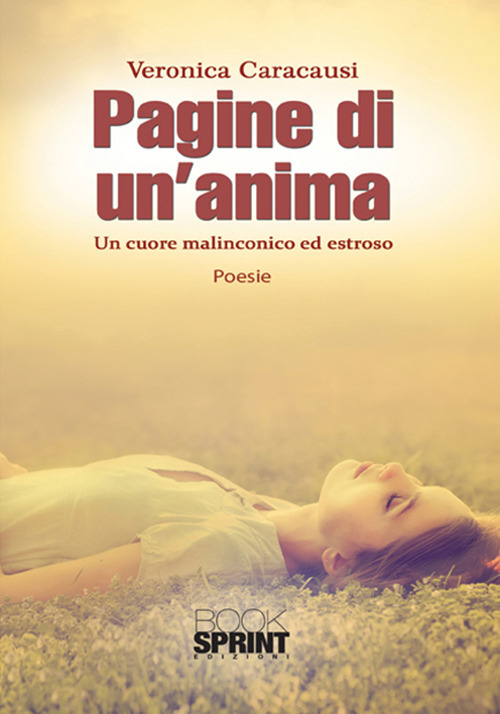 Pagine di un'anima. Un cuore malinconico ed estroso