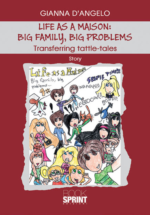 Life as a maison: big family, big problems. Transferring tattle-tales. Ediz. italiana