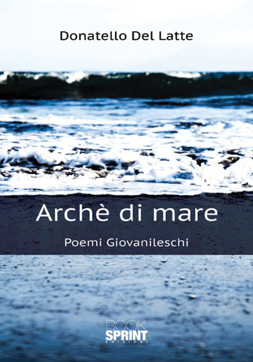 Archè di mare. Poemi giovanileschi