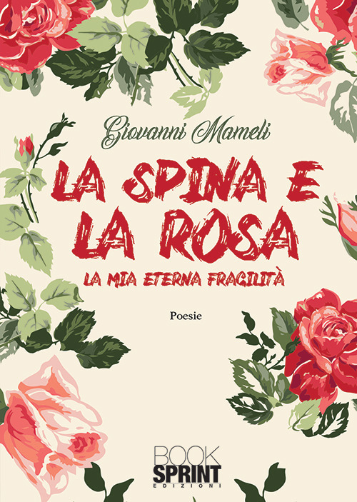 La spina e la rosa. La mia eterna fragilità