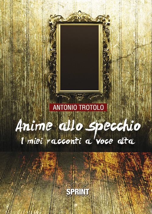 Anime allo specchio. I miei racconti a voce alta